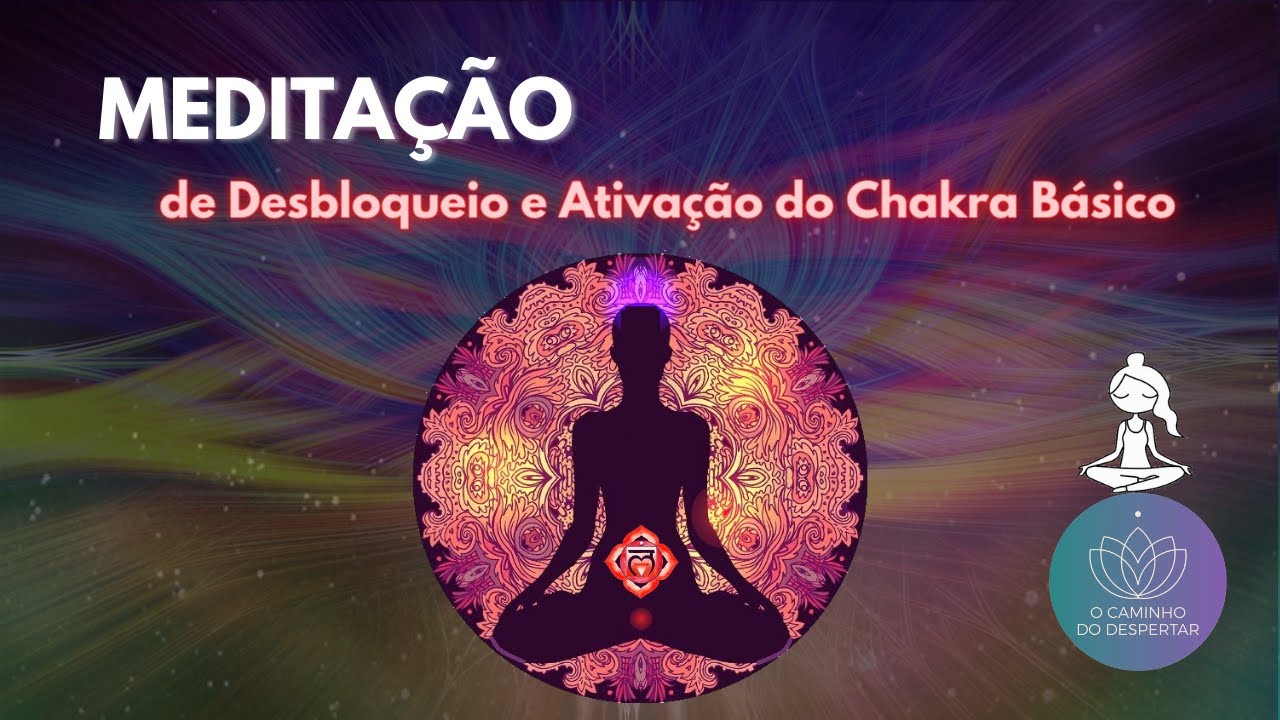 Meditação de Desbloqueio e Alinhamento do Chakra Básico