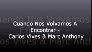 Cuando Nos Volvamos A Encontrar - Carlos Vives &amp; Marc Anthony