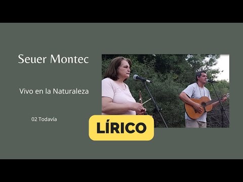 SEUER MONTEC 02 Todavía (canto charrúa) "Vivo en la naturaleza"