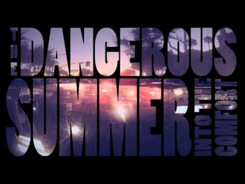 The Dangerous Summer - Into The Comfort