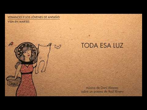 VENANCIO Y LOS JÓVENES DE ANTAÑO - Toda esa luz