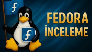 Fedora 42 Workstation İnceleme - Son Kullanıcı İçin Uygun Mu?