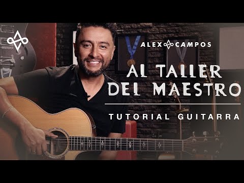 Al Taller del Maestro - Tutorial en Guitarra I Alex Campos