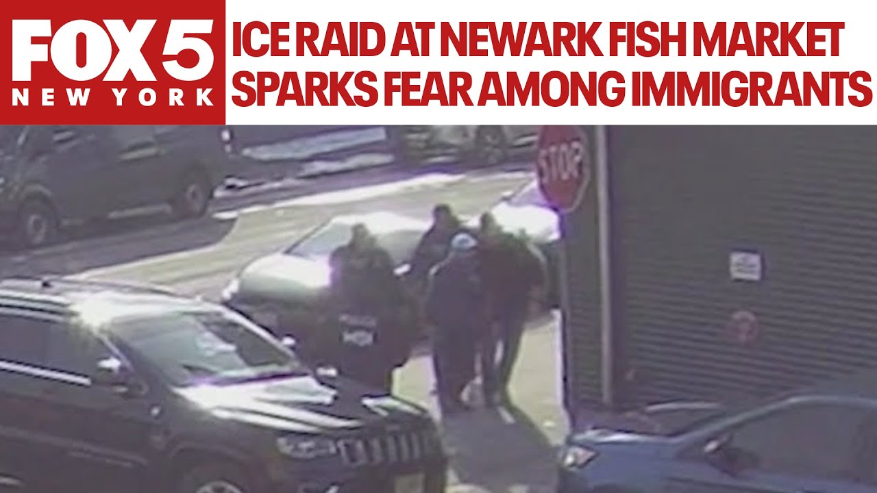 ICE raid at Newark fish market sparks fear among immigrants