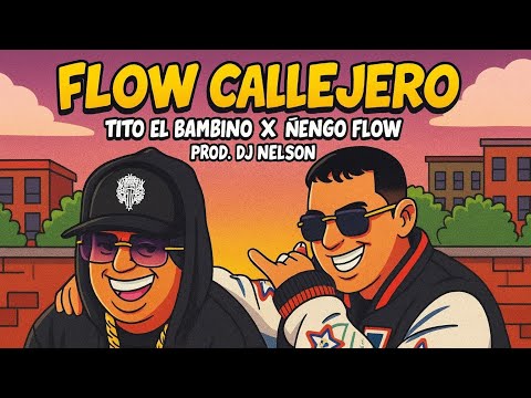 🔥 FLOW CALLEJERO – Tito El Bambino x Ñengo Flow x DJ Nelson (Video Lyrics Oficial) 
