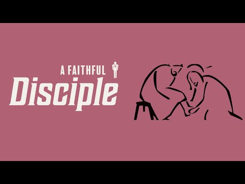 A Faithful Disciple , Lesson Seven :  "A Disciple's Fellowship"
