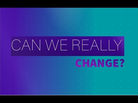 Can you really change?