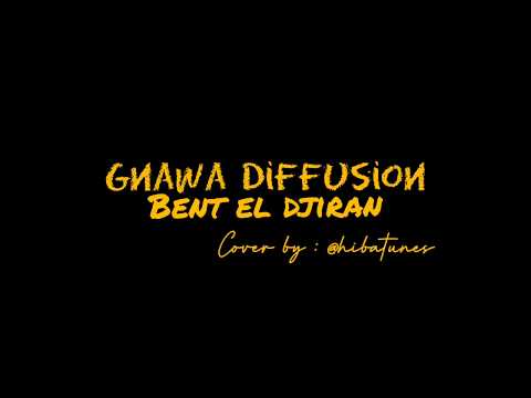 Gnawa Diffusion - Bent El Djiran (cover)