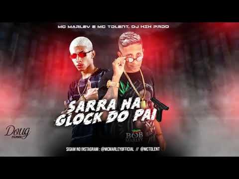 MC MARLEY E MC TOLENT - SARRA NA GLOCK DO PAI ( REMIX BREGA FUNK )