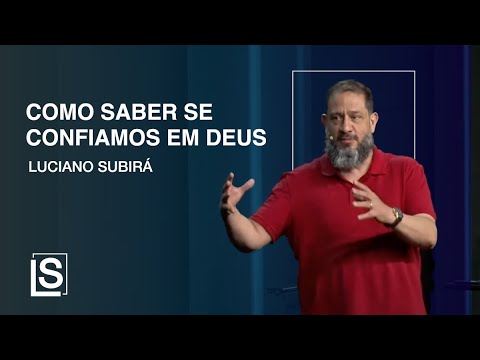Luciano Subirá - COMO SABER SE CONFIAMOS EM DEUS