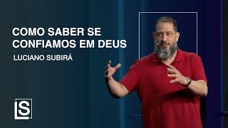 Luciano Subirá - COMO SABER SE CONFIAMOS EM DEUS