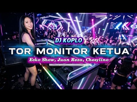 TOR MONITOR | ORANG BARU LEBE GACOR - Ecko Show, Juan Reza, Chesylino | REMIX DJ DANGDUT KOPLO