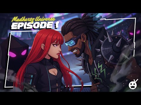 Madhertz Universe — Ep 1 / 2