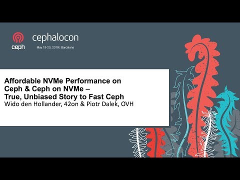 Affordable NVMe Performance on Ceph & Ceph on NVMe - True... - Wido den Hollander & Piotr Dalek