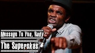 &quot;A Message To You, Rudy&quot; - The Superskas