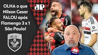 ‘Essa vitória do Flamengo sobre o São Paulo foi absolutamente…’; olha o que Nilson Cesar falou após o 3 a 1