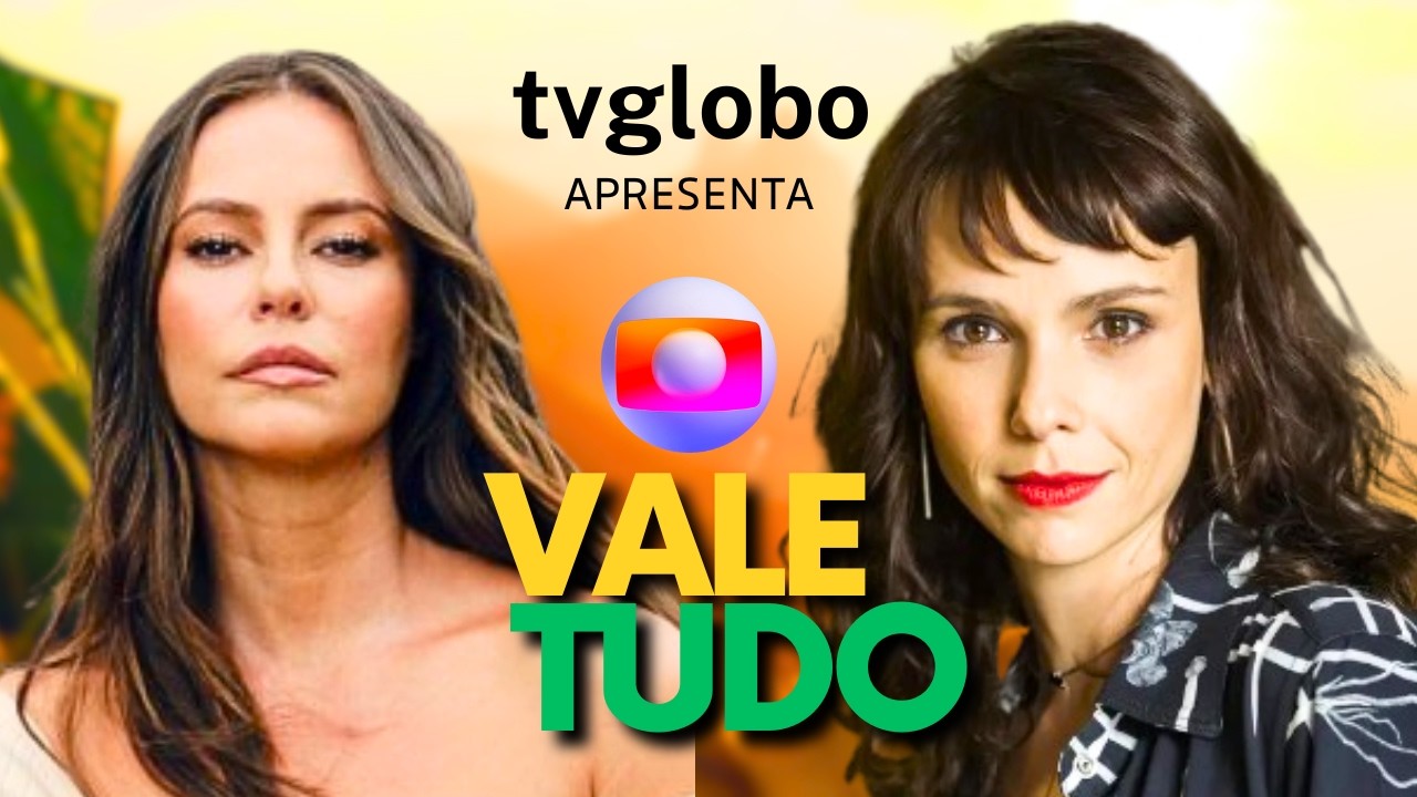 CONHEÇA O ELENCO DA NOVELA ''VALE TUDO'' 2025 - COMPARE O ELENCO DE 1988 X 2025 REMAKE