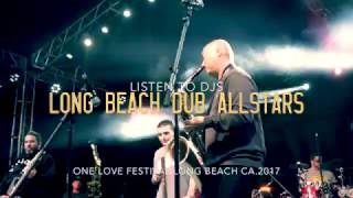 Long Beach Dub Allstars  -Listen to DJS - One Love festival 2017