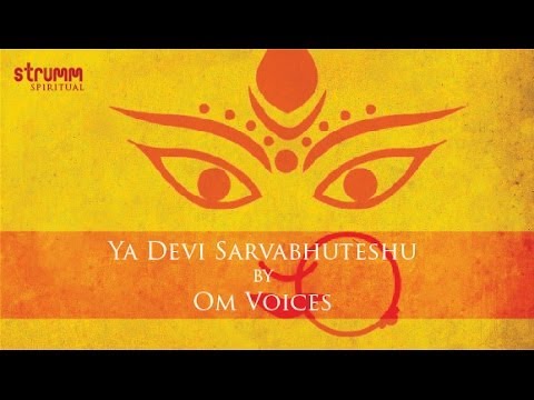 Ya Devi Sarvabhuteshu by Om Voices