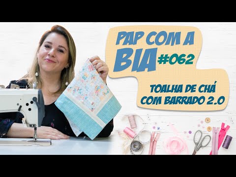 Como Fazer Toalha de Chá Com Barrado 2.0 - PAP da Bia #62