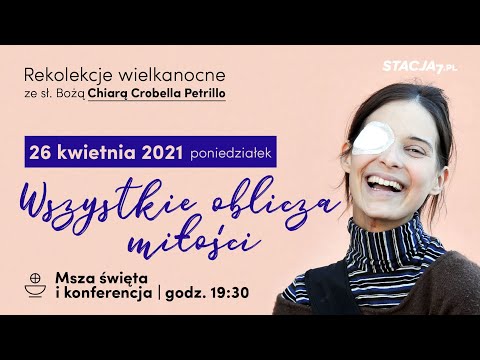 Wszystkie oblicza miłości | Rekolekcje Wielkanocne ze sł. Bożą Chiarą Corbella Petrillo