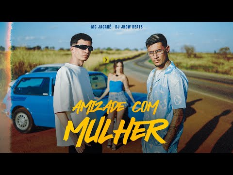 MC JACARÉ, DJ JHOW BEATS - AMIZADE COM MULHER (Clipe Oficial)