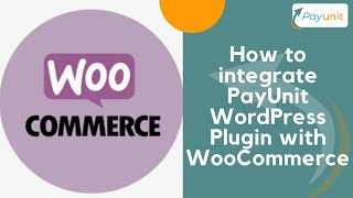 Download Lagu Payment Aggregator How to Integrate PayUnit WordPress Plugin with WooCommerce Thumbnail