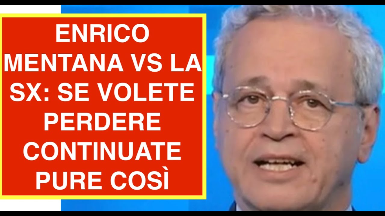ENRICO MENTANA VS LA SX: SE VOLETE PERDERE CONTINUATE PURE COSÌ