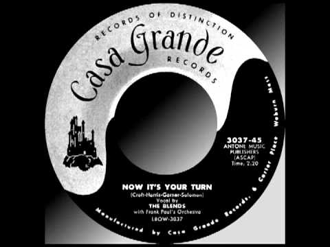 NOW IT'S YOUR TURN, The Blends, Casa Grande #3037   1960