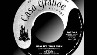 NOW IT'S YOUR TURN, The Blends, Casa Grande #3037   1960