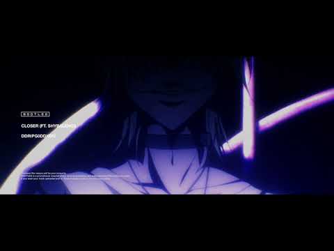 ddripG0ddXD!!! - cLOSER (ft.shybalenci)