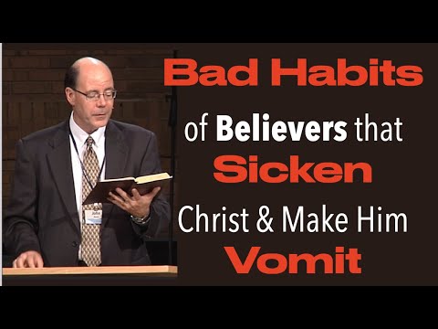 CLW-26 HAVE YOU STARTED AVOIDING THE BAD HABITS OF BELIEVERS--THAT SICKEN CHRIST & MAKE HIM VOMIT