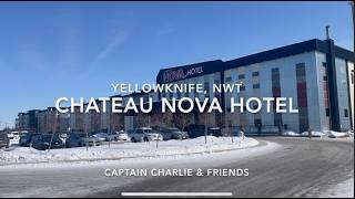 Lovely Little Journey to the Chateau Nova Hotel in Yellowknife, Northwest Territ