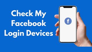How to Check My Facebook Login Devices (Quick & Simple)