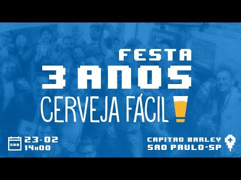 Festa de 3 Anos do Canal Cerveja Fácil! PARTICIPE