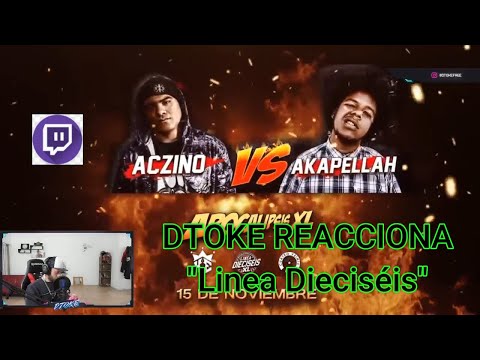 DTOKE REACCIONA a Apocalipsis XL Aczino VS Akapellah | LXL16 "Linea Dieciséis"