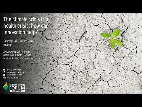 The climate crisis is a health crisis: how can innovation help - Innovation Forum Webinar - 15.10.20