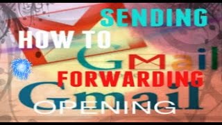 Gmail how to .Google Gmail:  Sending Email How to Open Email How to forward email in gmail  Tutorial