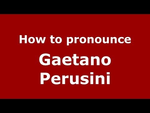 How to pronounce Gaetano Perusini (Italian/Italy) - PronounceNames.com
