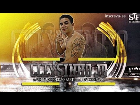 CLEYSINHO JB - A VOLTA DO JORDÃO PART2 - FEAT SENNA IC