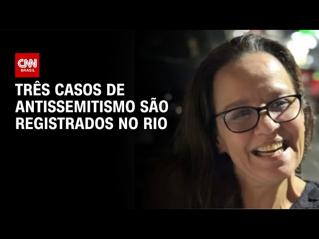 Três casos de antissemitismo são registrados no Rio de Janeiro | BASTIDORES CNN