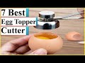 The top 7 Best Egg Topper Cutter  In 2021 |
