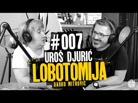 Lobotomija podcast 007: Uroš Đurić