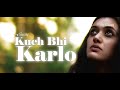 Swastik The Band Kuch Bhi Kar Lo Official Video