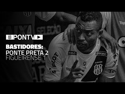 BASTIDORES: Ponte Preta 2 x 1 Figueirense
