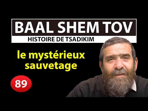 HISTOIRE DE TSADIKIM 89 - BAAL SHEM TOV - Un mystérieux sauvetage - Rav Avi Assouline