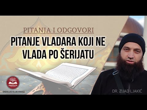 Pitanje vladara koji ne vlada po šerijatu - dr. Zijad Ljakić