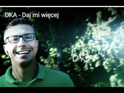 DKA - Daj mi więcej