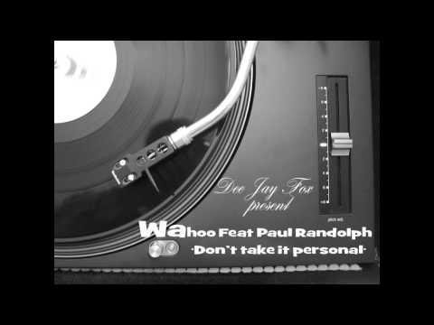 Wahoo feat Paul Randolph - Don't take it personal (Dee Jay Fox)