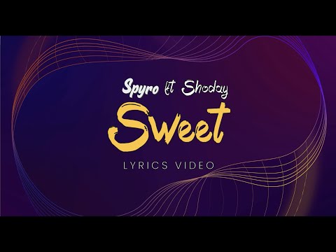 Spyro ft Shoday - Sweet (Lyrics Video)